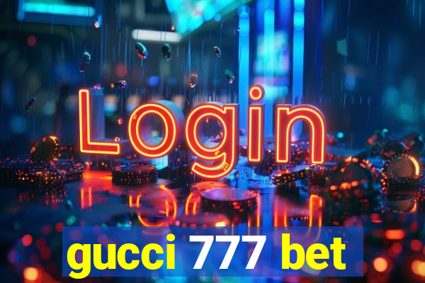 gucci 777 bet